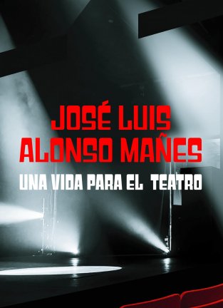 José Luis Alonso Mañes: Una vida para el teatro